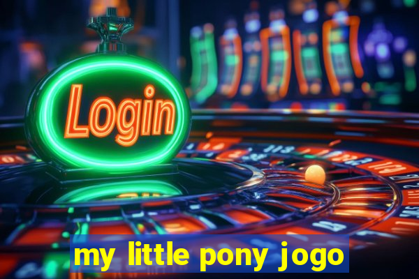 my little pony jogo